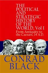 Book cover of The Political and Strategic History of the World, Vol I by Conrad Black