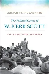 Book cover of The Political Career of W. Kerr Scott by Julian M. Pleasants