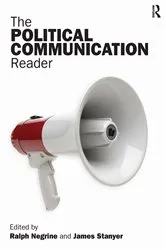 Book cover of The Political Communication Reader by Ralph Negrine