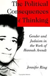 Book cover of The Political Consequences of Thinking by Jennifer Ring