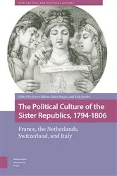 Book cover of The Political Culture of the Sister Republics, 1794-1806 by Joris Oddens