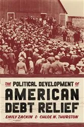 Book cover of The Political Development of American Debt Relief by Emily Zackin