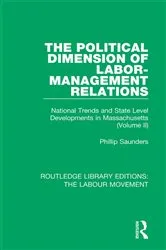 Book cover of The Political Dimension of Labor-Management Relations by Phillip Saunders