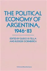 Book cover of The Political Economy of Argentina, 1946–83 by Guido Di Tella
