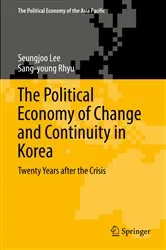 Book cover of The Political Economy of Change and Continuity in Korea by Seungjoo Lee