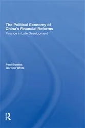 Book cover of The Political Economy Of China's Financial Reforms by Paul Bowles