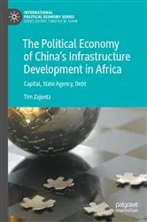Book cover of The Political Economy of China’s Infrastructure Development in Africa by Tim Zajontz