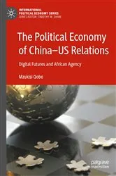 Book cover of The Political Economy of China—US Relations by Mzukisi Qobo