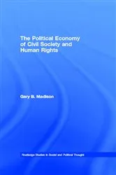 Book cover of The Political Economy of Civil Society and Human Rights by Gary B. Madison