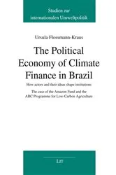 Book cover of The Political Economy of Climate Finance in Brazil by Ursula Flossmann-Kraus