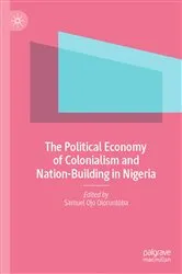 Book cover of The Political Economy of Colonialism and Nation-Building in Nigeria by Samuel Ojo Oloruntoba