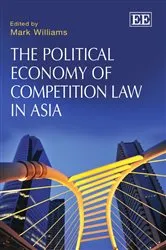 Book cover of The Political Economy of Competition Law in Asia by Mark Williams