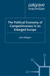 Book cover of The Political Economy of Competitiveness in an Enlarged Europe by J. Pellegrin