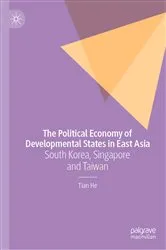 Book cover of The Political Economy of Developmental States in East Asia by Tian He