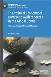 Book cover of The Political Economy of Divergent Welfare States in the Global South by Elias Phaahla