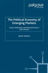 Book cover of The Political Economy of Emerging Markets by J. Santiso