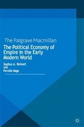 Book cover of The Political Economy of Empire in the Early Modern World by S. Reinert