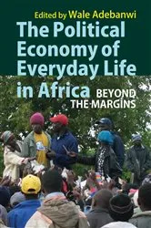 Book cover of The Political Economy of Everyday Life in Africa by Wale Adebanwi