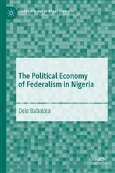Book cover of The Political Economy of Federalism in Nigeria by Dele Babalola