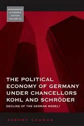 Book cover of The Political Economy of Germany under Chancellors Kohl and Schröder by Jeremy Leaman