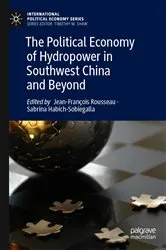Book cover of The Political Economy of Hydropower in Southwest China and Beyond by Jean-François Rousseau