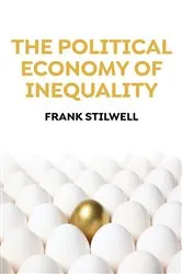 Book cover of The Political Economy of Inequality by Frank Stilwell