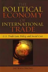 Book cover of The Political Economy of International Trade by Jae Wan Chung