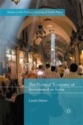 Book cover of The Political Economy of Investment in Syria by Linda Matar