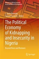 Book cover of The Political Economy of Kidnapping and Insecurity in Nigeria by J. Shola Omotola