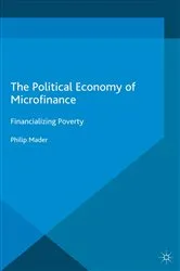 Book cover of The Political Economy of Microfinance by Philip Mader