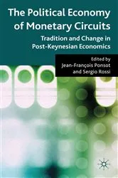 Book cover of The Political Economy of Monetary Circuits by J. Ponsot