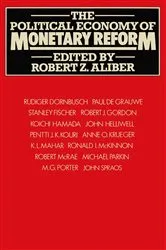 Book cover of The Political Economy of Monetary Reform by Robert Z. Aliber