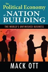 Book cover of The Political Economy of Nation Building by Mack Ott