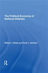 Book cover of The Political Economy Of National Defense by William J Weida