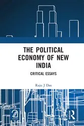 Book cover of The Political Economy of New India by Raju J Das