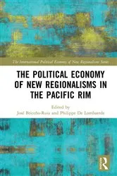 Book cover of The Political Economy of New Regionalisms in the Pacific Rim by José Briceño-Ruiz