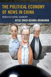 Book cover of The Political Economy of News in China by Jesse Owen Hearns-Branaman