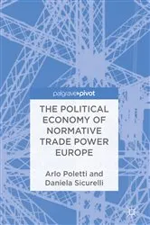 Book cover of The Political Economy of Normative Trade Power Europe by Arlo Poletti