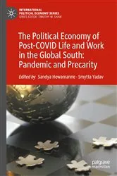 Book cover of The Political Economy of Post-COVID Life and Work in the Global South: Pandemic and Precarity by Sandya Hewamanne