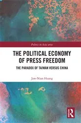 Book cover of The Political Economy of Press Freedom by Jaw-Nian Huang