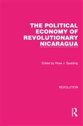 Book cover of The Political Economy of Revolutionary Nicaragua by Rose J. Spalding
