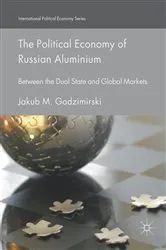 Book cover of The Political Economy of Russian Aluminium by Jakub M. Godzimirski