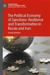 Book cover of The Political Economy of Sanctions: Resilience and Transformation in Russia and Iran by Ksenia Kirkham