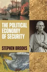 Book cover of The Political Economy of Security by Stephen G. Brooks