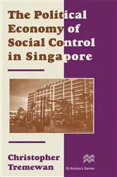 Book cover of The Political Economy of Social Control in Singapore by C. Tremewan