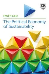 Book cover of The Political Economy of Sustainability by Fred P. Gale