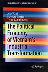 Book cover of The Political Economy of Vietnam’s Industrial Transformation by John Walsh