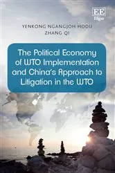Book cover of The Political Economy of WTO Implementation and China’s Approach to Litigation in the WTO by Yenkong Ngangjoh Hodu