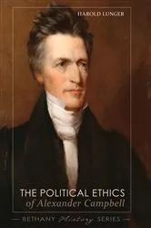 Book cover of The Political Ethics of Alexander Campbell by Harold Lunger