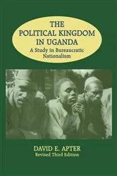 Book cover of The Political Kingdom in Uganda by David E. Apter